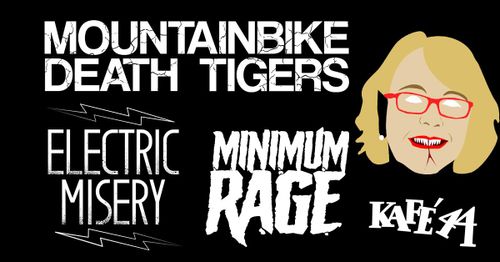 Kafé 44 presenterar: Mountainbike Death Tigers | MINIMUM RAGE | Electric Misery
