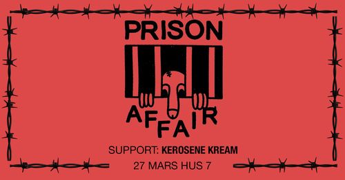 Prison Affair + Kerosene Kream | Hus 7