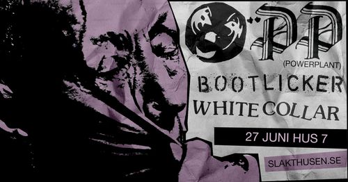 Powerplant + Bootlicker + White Collar
